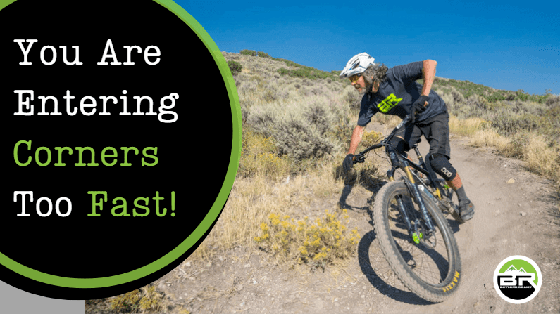 You Are Entering Corners Too Fast!